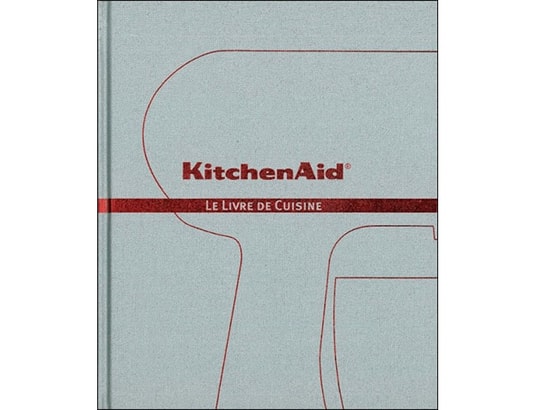 Livre de recettes pour robot kitchenaid - le livre de cuisine KITCHENAID